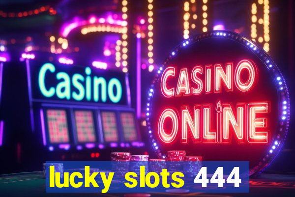 lucky slots 444